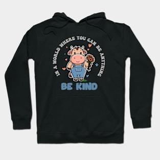 In A World Where You Can Be Anything Be Kind Hoodie